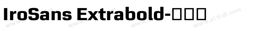 IroSans Extrabold字体转换 IroSans Extrabold字体转换